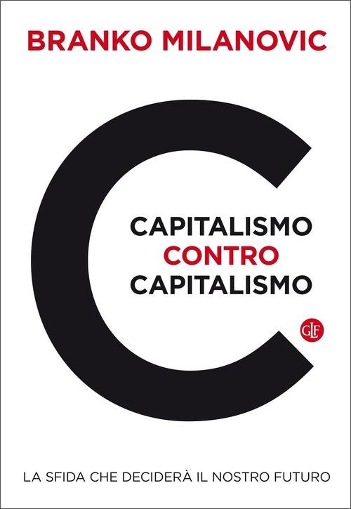 Capitalismo Contro Capitalismo. La Sfida Che Decidera Il Nostro Futuro …