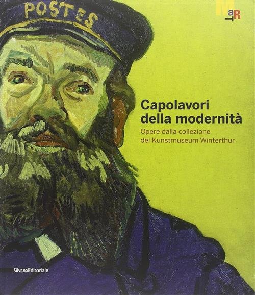 Capolavori Della Modernita. Opere Del Kunstmuseum Winterthur. Catalogo Della M