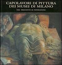 Capolavori Di Pittura Dei Musei Di Milano. Dal Trecento Al … | Immagine Gallery 3