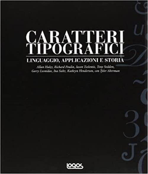 Caratteri Tipografici. Linguaggio, Applicazioni E Storia Roger Fawcette-Tang L