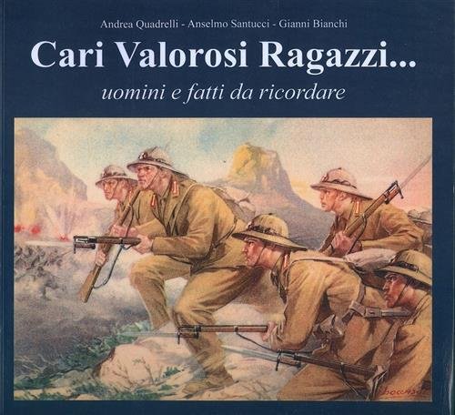 Cari Valorosi Ragazzi. Uomini E Fatti Da Ricordare