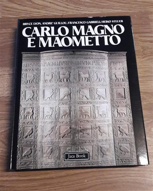 Carlo Magno E Maometto. Bisanzio, Islam E Occidente Nell'alto Medioevo