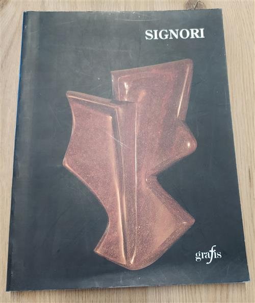 Carlo Sergio Signori. 1906-1988. Sculture, Dipinti, Disegni