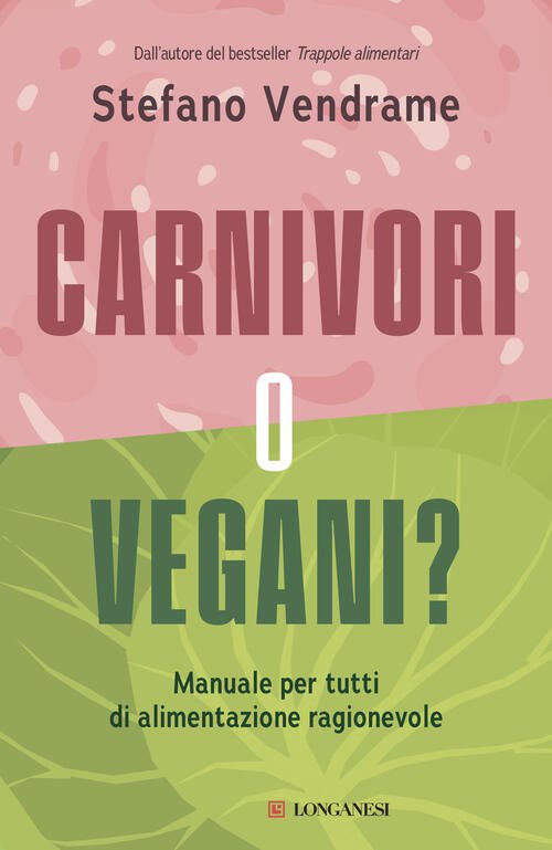 Carnivori O Vegani? Manuale Per Tutti Di Alimentazione Ragionevole Stefano …