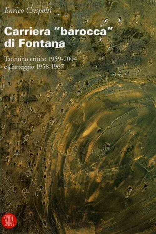 Carriera Barocca Di Fontana. Taccuino Critico 1959 2004 E Carteggio …