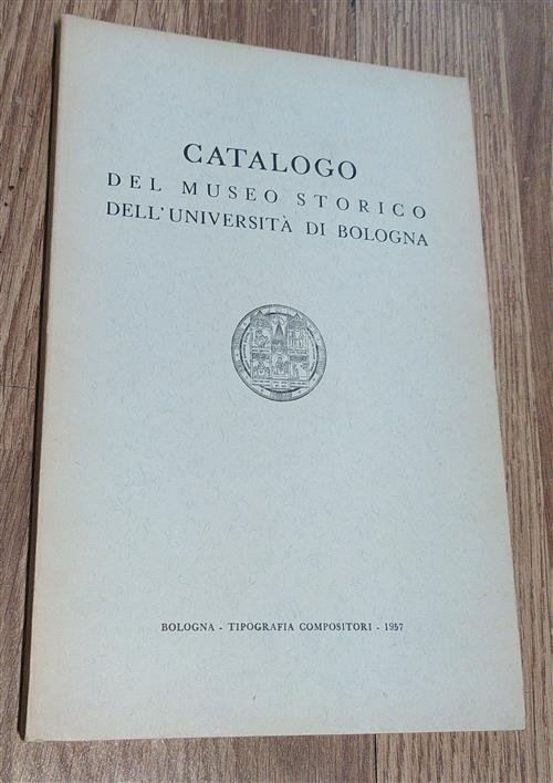 Catalogo Del Museo Storico Dell'universit‡ Di Bologna
