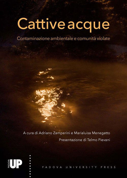Cattive Acque. Contaminazione Ambientale E Comunita Violate Adriano Zamperini,