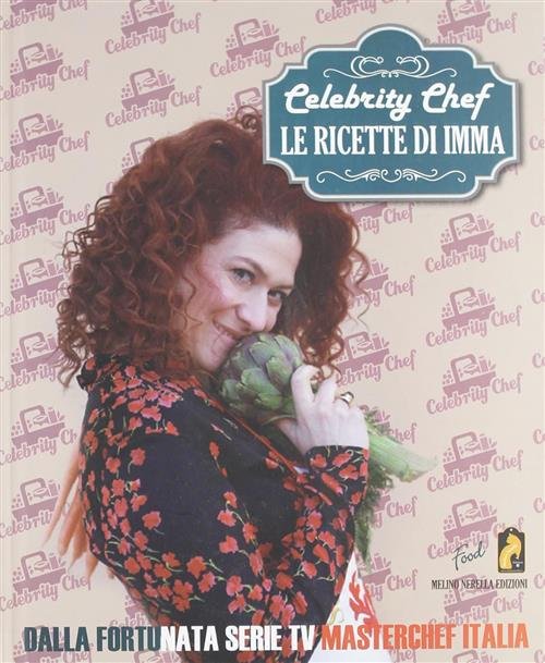 Celebrity Chef. Le Ricette Di Imma Imma Gargiulo Melino Nerella …