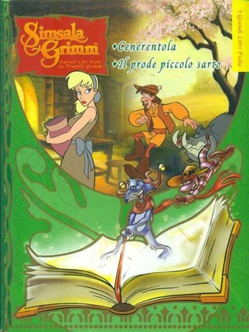 Cenerentola. Il Prode Piccolo Sarto. Simsalagrimm