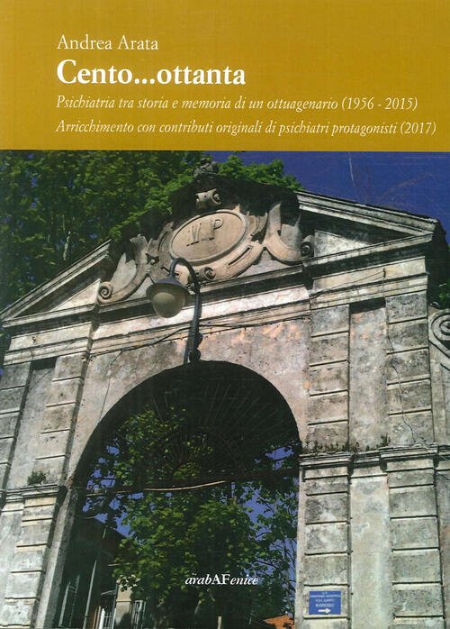 Cento.Ottanta. La Psichiatria Tra Storia E Memoria Di Un Ottuagenario …