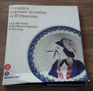 Ceramica Popolare Vicentina Dell’Ottocento Banca Popolare Di Vicenza Skira 2005