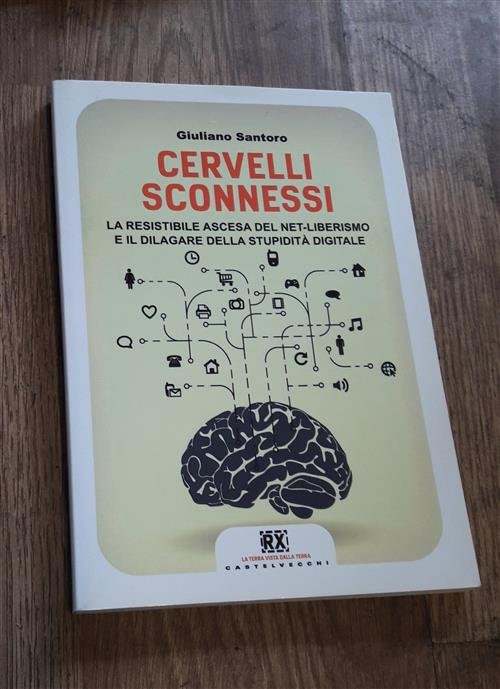 Cervelli Sconnessi. La Resistibile Ascesa Del Net-Liberismo E Il Dilagare … | Immagine Gallery 2
