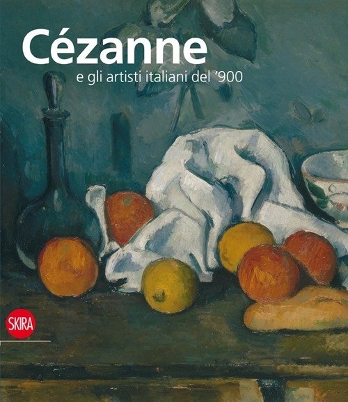 Cezanne E Gli Artisti Italiani Del '900 M. Teresa Benedetti …