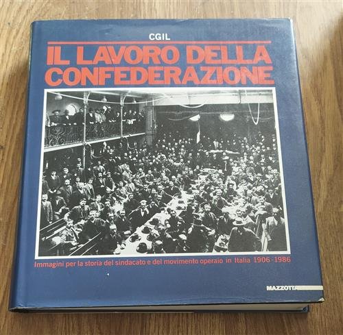 Cgil. Il Lavoro Della Confederazione. Immagini Per La Storia Del …