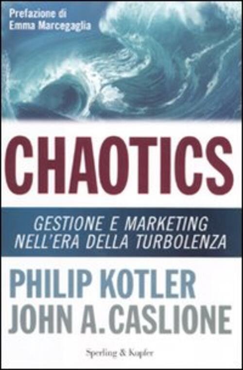 Chaotics. Gestione E Marketing Nell'era Della Turbolenza