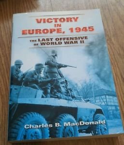 Charles B. Macdonald Victory In Europe, 1945 The Last Offendive … | Immagine Gallery 2