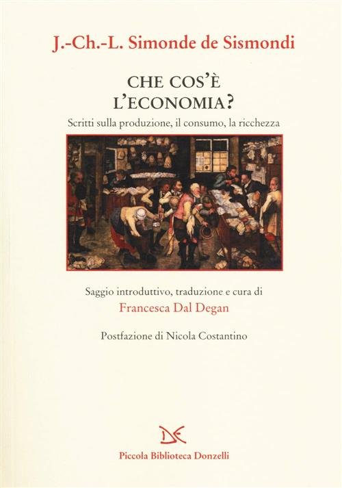 Che Cos'e L'economia? Scritti Sulla Produzione, Il Consumo, La Ricchezza