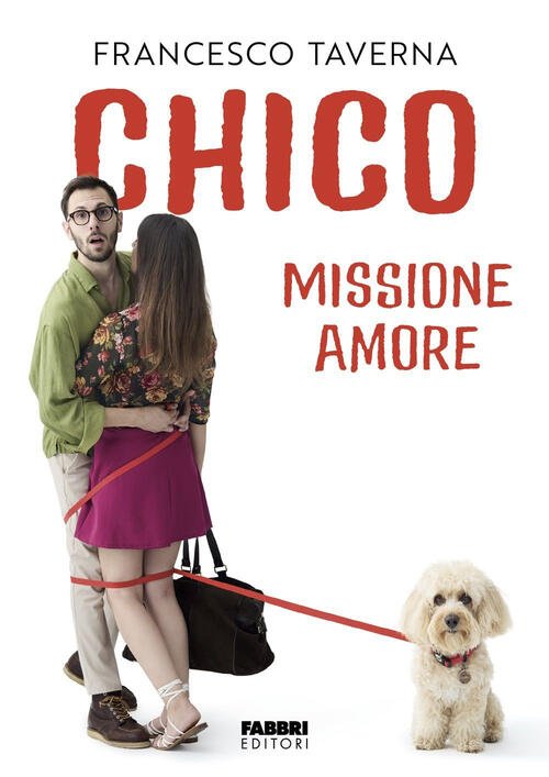 Chico. Missione Amore Francesco Taverna Fabbri 2025