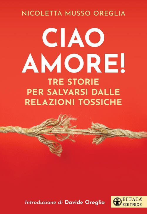 Ciao Amore! Tre Storie Per Salvarsi Dalle Relazioni Tossiche Nicoletta …