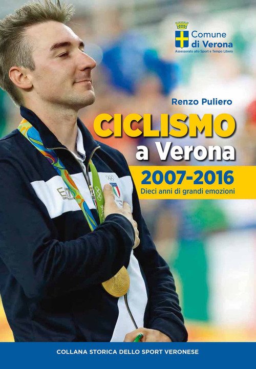 Ciclismo A Verona, 2007-2016. Dieci Anni Di Grandi Emozioni