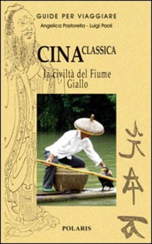 Cina Classica. La Civilta Del Fiume Giallo