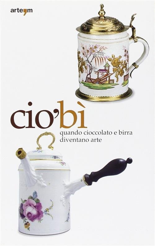 Ciobi. Quando Cioccolata E Birra Diventano Arte. Catalogo Della Mostra … | Immagine principale