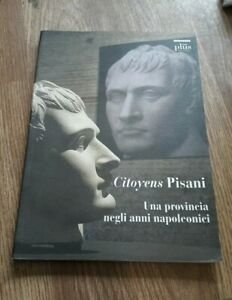 Citoyens Pisani. Una Provincia Negli Anni Napoleonici | Immagine Gallery 2