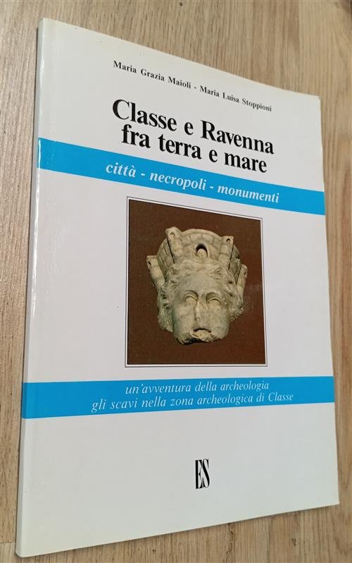 Classe E Ravenna Fra Terra E Mare. Citta, Necropoli, Monumenti …