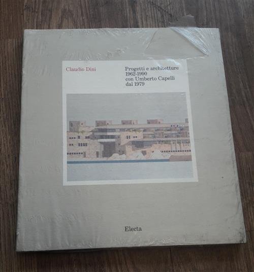Claudio Dini. Progetti E Architetture 1962 1990 Con Umberto Capelli …