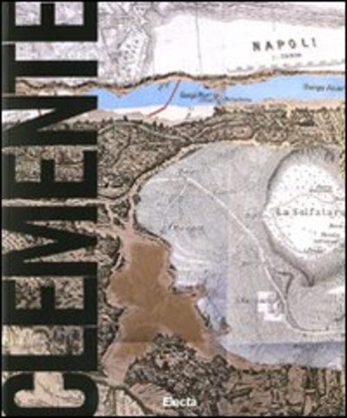 Clemente. Naufragio Con Spettatore 1974-2004. Catalogo Della Mostra (Napoli, 29 …