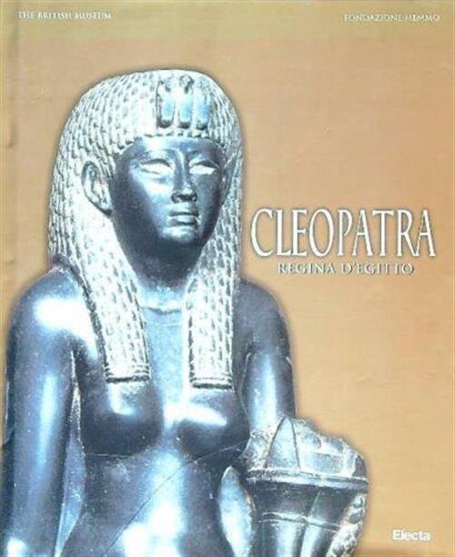 Cleopatra. Regina D'egitto
