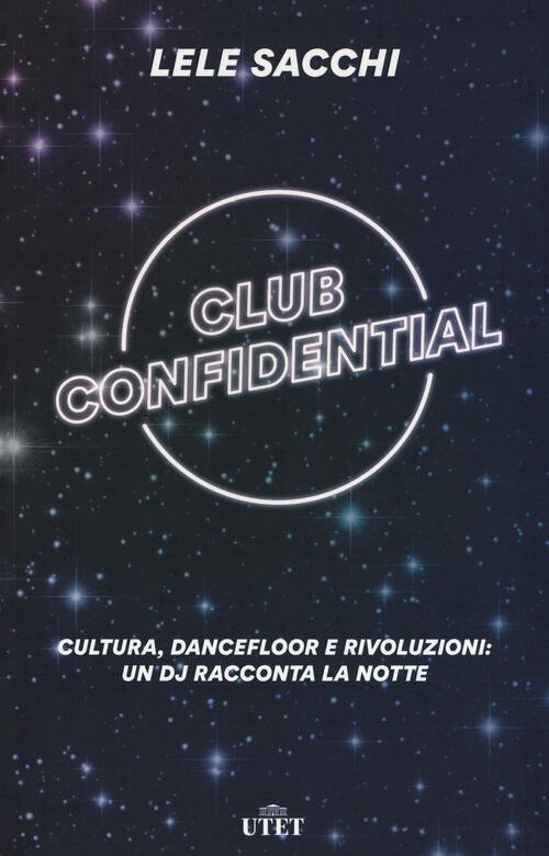 Club Confidential. Cultura, Dancefloor E Rivoluzioni: Un Dj Racconta La … | Immagine principale