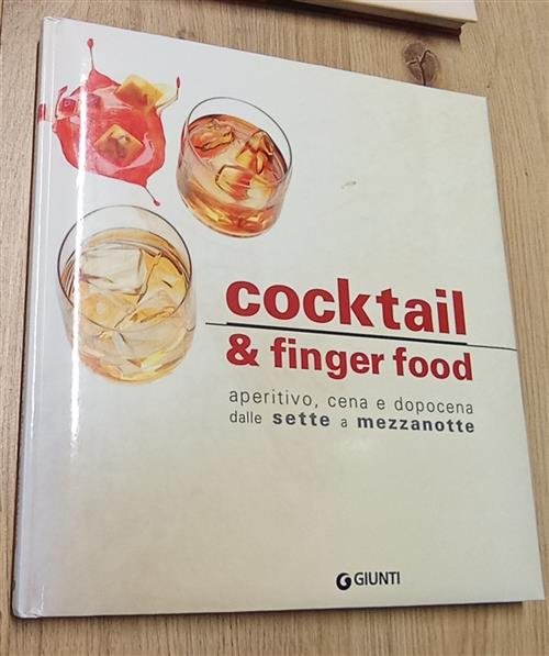 Cocktail E Finger Food. Aperitivo, Cena E Dopocena Dalle Sette …