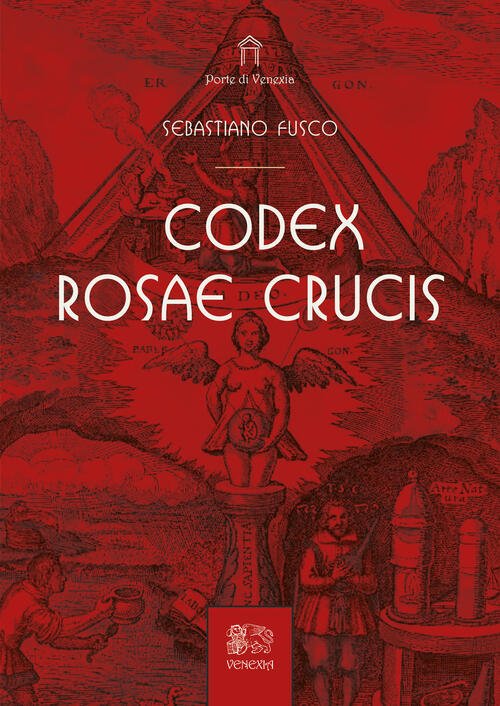 Codex Rosae Crucis Sebastiano Fusco Venexia 2025