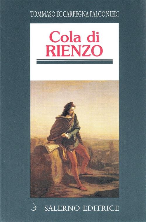 Cola Di Rienzo. Il Tribuno Del Popolo Che Cerco Di …