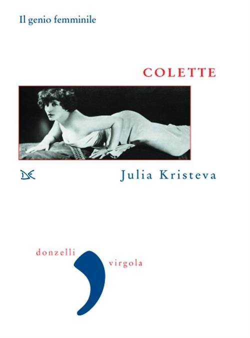 Colette. Il Genio Femminile Julia Kristeva Donzelli 2018