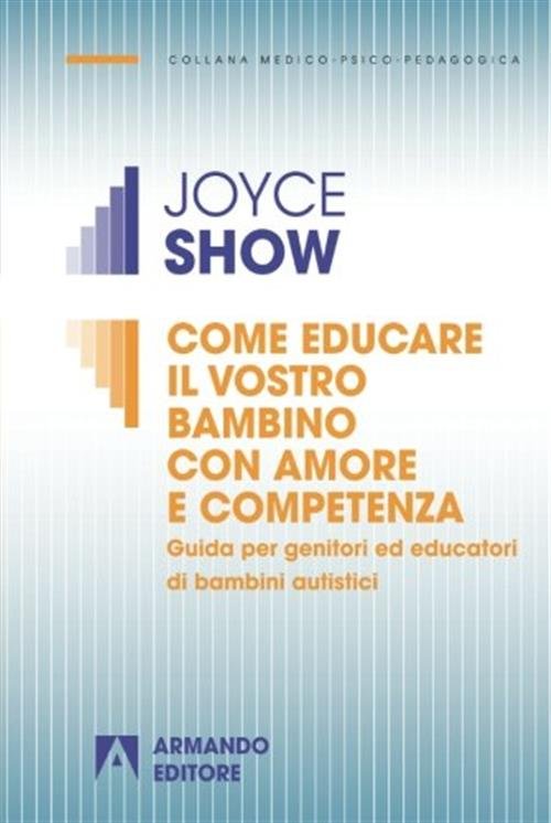 Come Educare Il Vostro Bambino Con Amore E Competenza. Guida …