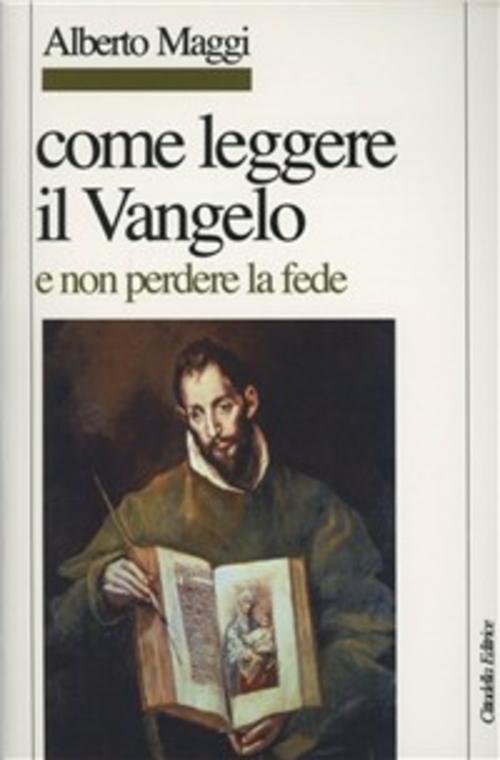 Come Leggere Il Vangelo (E Non Perdere La Fede)