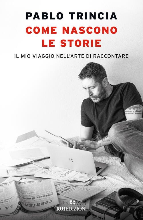 Come Nascono Le Storie. Il Mio Viaggio NellArte Di Raccontare