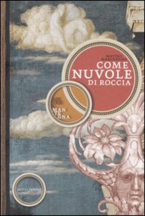 Come Nuvole Di Roccia. Andrea Mantegna