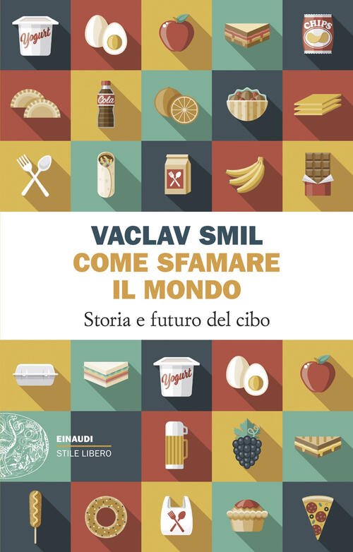 Come Sfamare Il Mondo. Storia E Futuro Del Cibo Vaclav …
