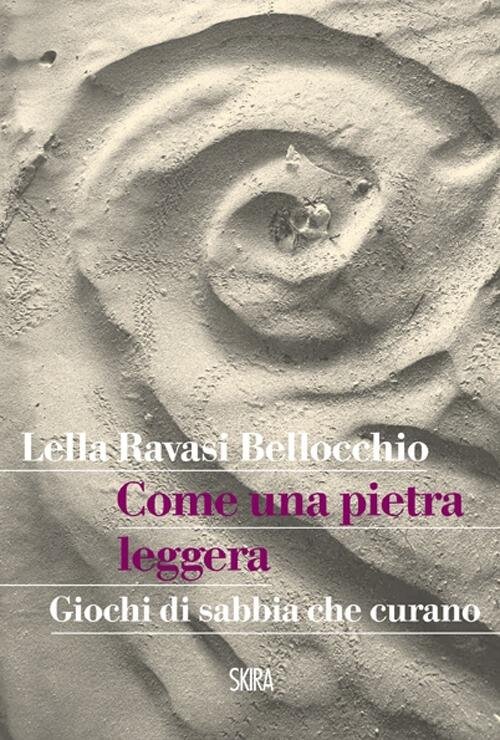 Come Una Pietra Leggera. Giochi Di Sabbia Che Curano