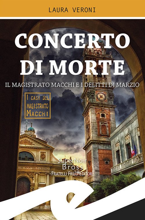 Concerto Di Morte. Il Magistrato Macchi E I Delitti Di …