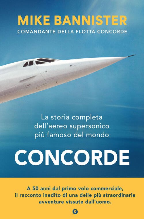 Concorde. La Storia Completa Dell'aereo Supersonico Piu Famoso Del Mondo …