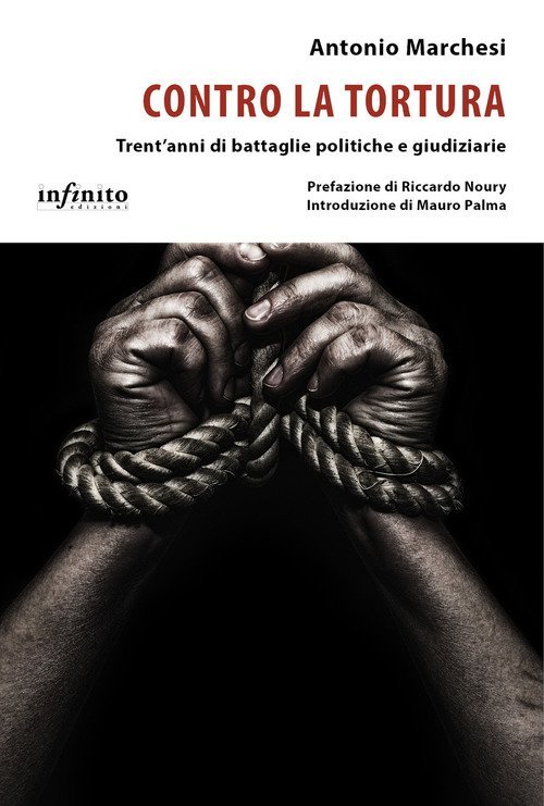 Contro La Tortura. Trent'anni Di Battaglie Politiche E Giudiziarie