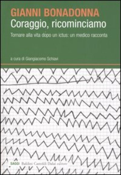 Coraggio, Ricominciamo. Tornare Alla Vita Dopo Un Ictus: Un Medico …
