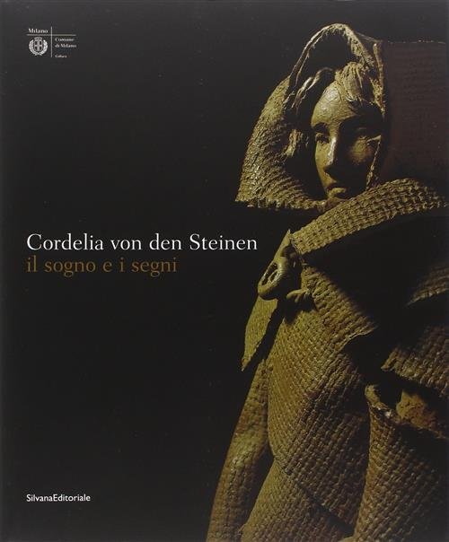 Cordelia Von Den Steinen. Il Sogno E I Segni. Catalogo …
