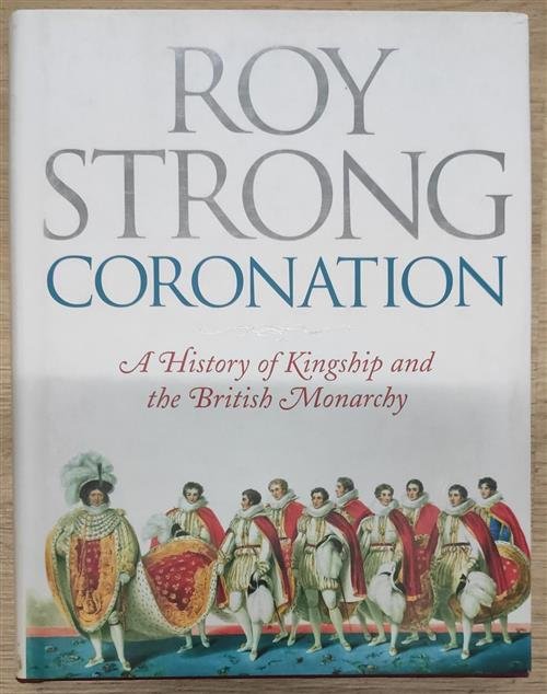 Coronation: A History Of Kingship And The British Monarchy Roy …