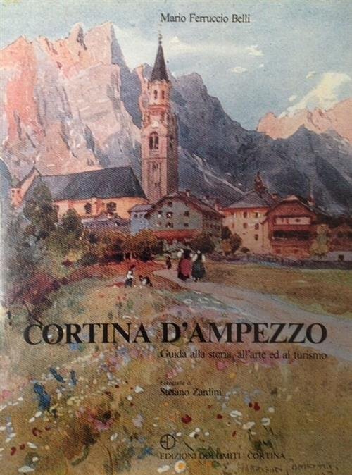 Cortina D'ampezzo. Guida Alla Storia, All'arte Ed Al Turismo | Immagine Gallery 2