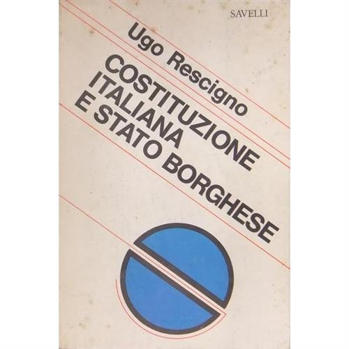 Costituzione Italiana E Stato Borghese Ugo Rescigno Savelli 1975
